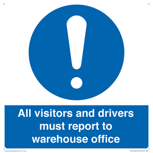All visitors and drivers must report to warehouse office